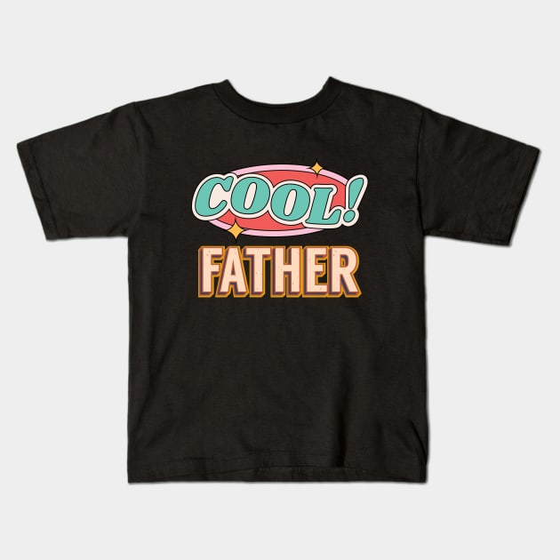 Cool Father Vintage  Retro Father gifts Funny Kids T-Shirt by CoolFuture